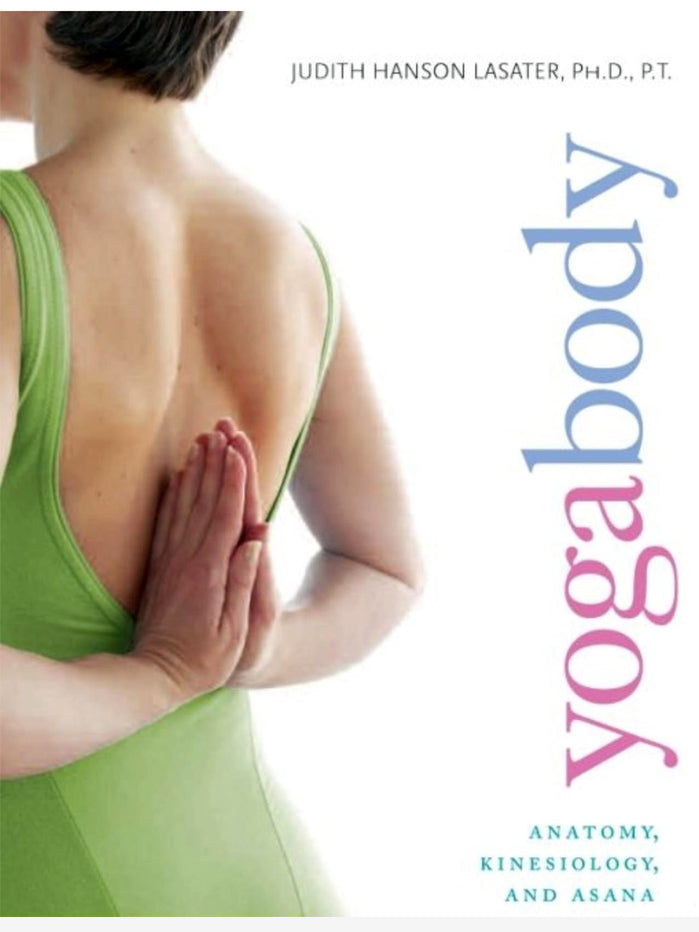 Yogabody: Anatomy, Kinesiology & Asana