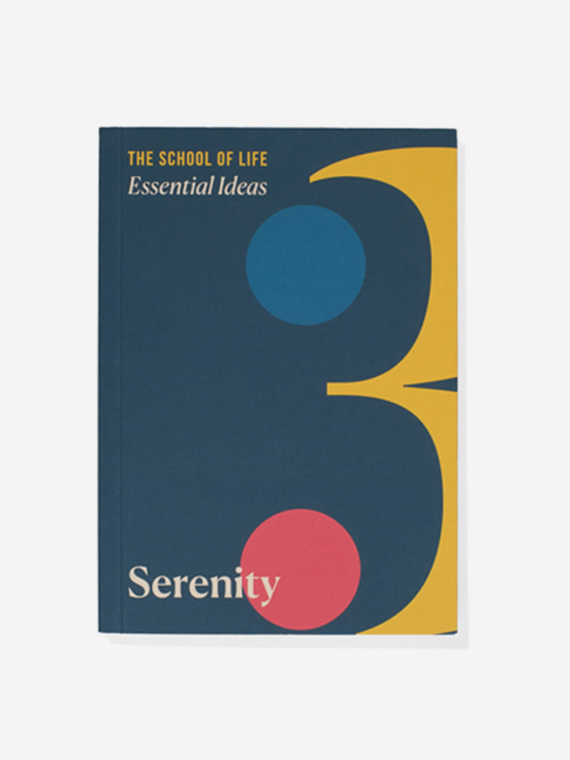 The School of Life Essential Ideas: Serenity