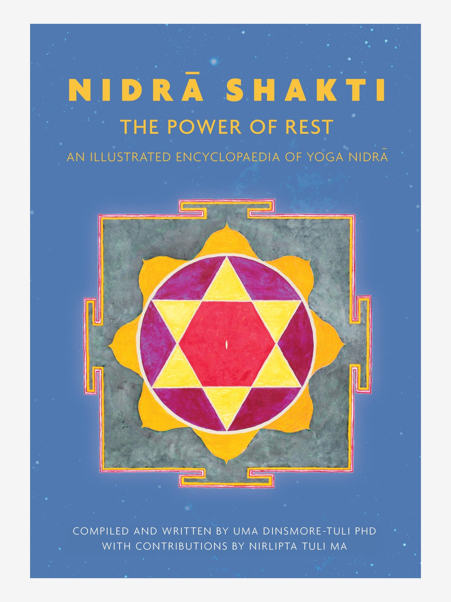 Nidra Shakti: The Power of Rest – An Illustrated Encyclopedia of Yoga Nidrā