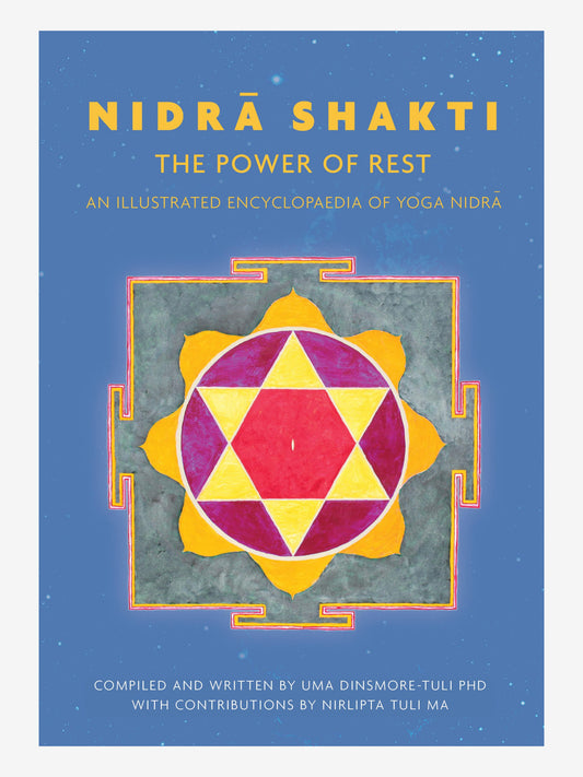 Nidra Shakti: The Power of Rest – An Illustrated Encyclopedia of Yoga Nidrā