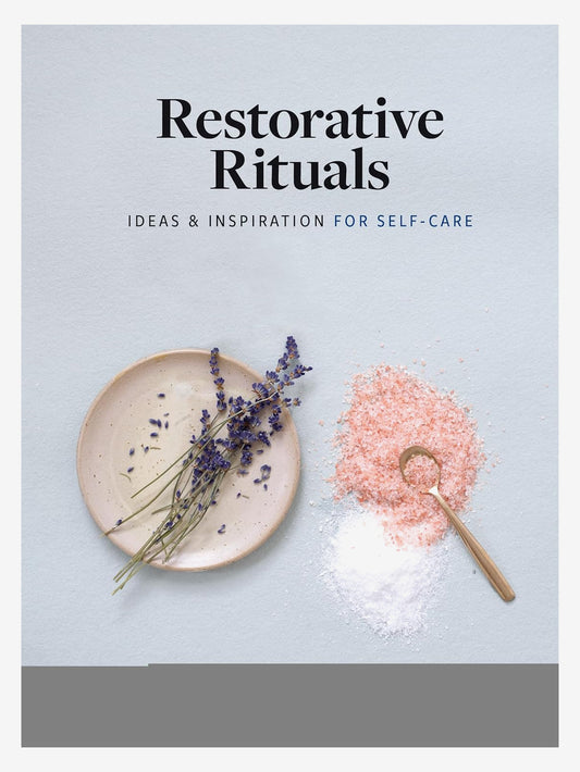 Restorative Rituals: Ideas and Inspiration for Self-Care