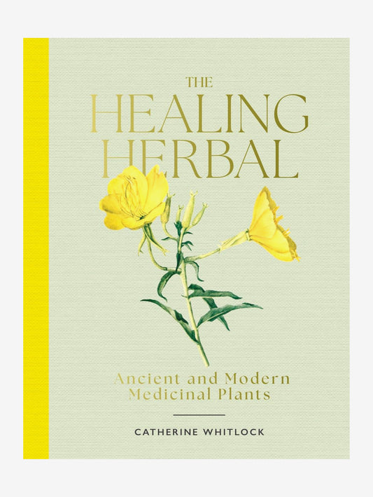 The Healing Herbal : Ancient and Modern Medicinal Plants