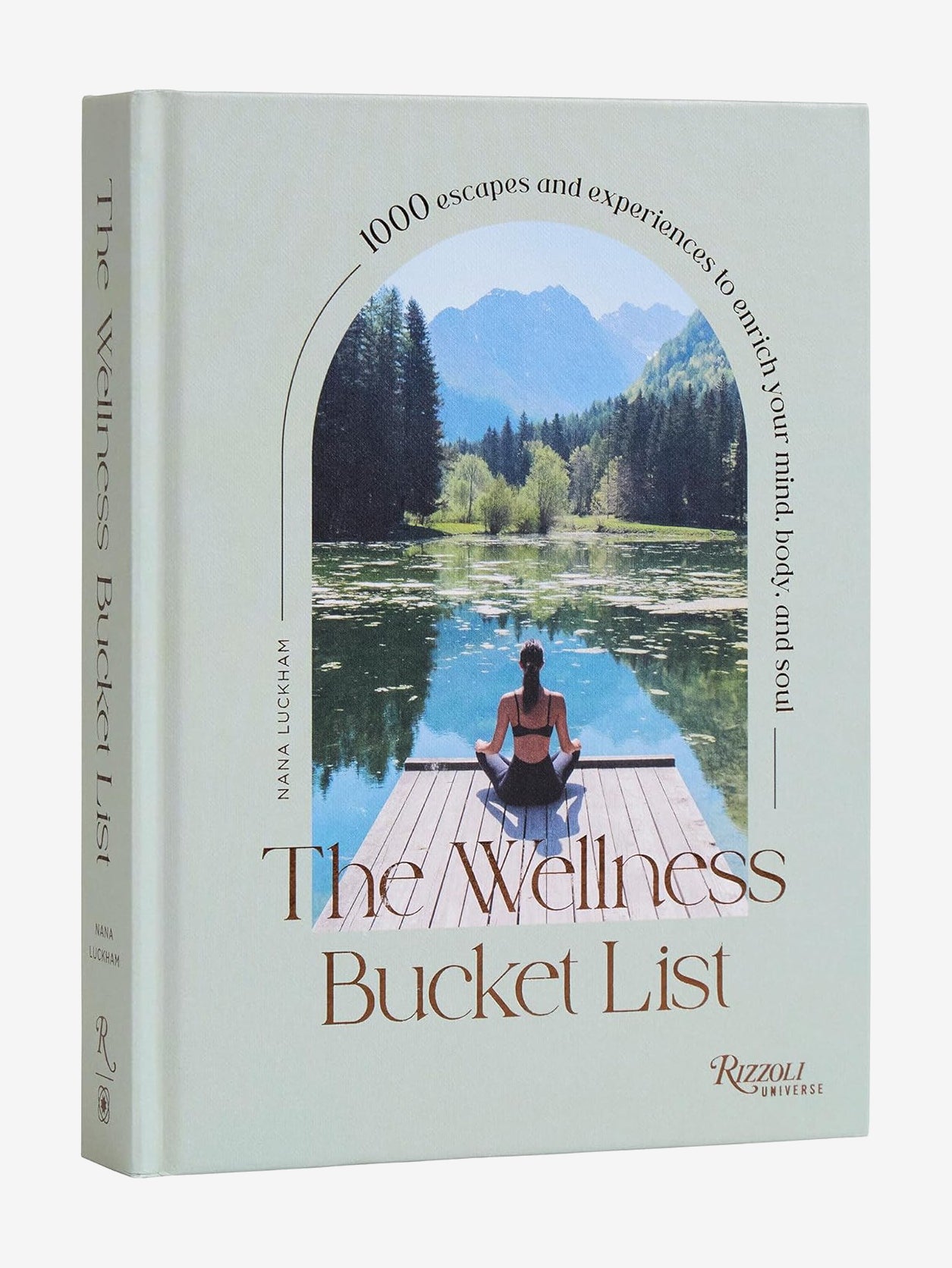 The Wellness Bucket List: 1,000 Escapes and Experiences to Enrich Mind, Body, and Soul