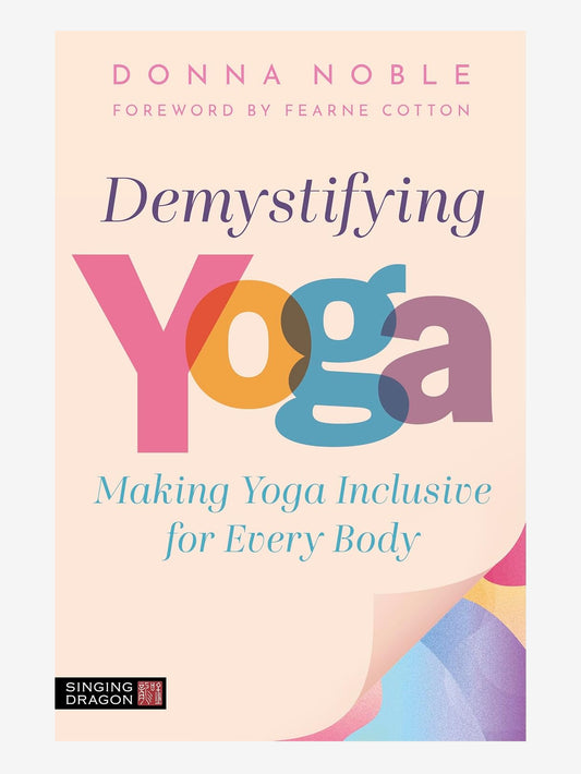 Demystifying Yoga - Making Yoga Inclusive for Every Body
