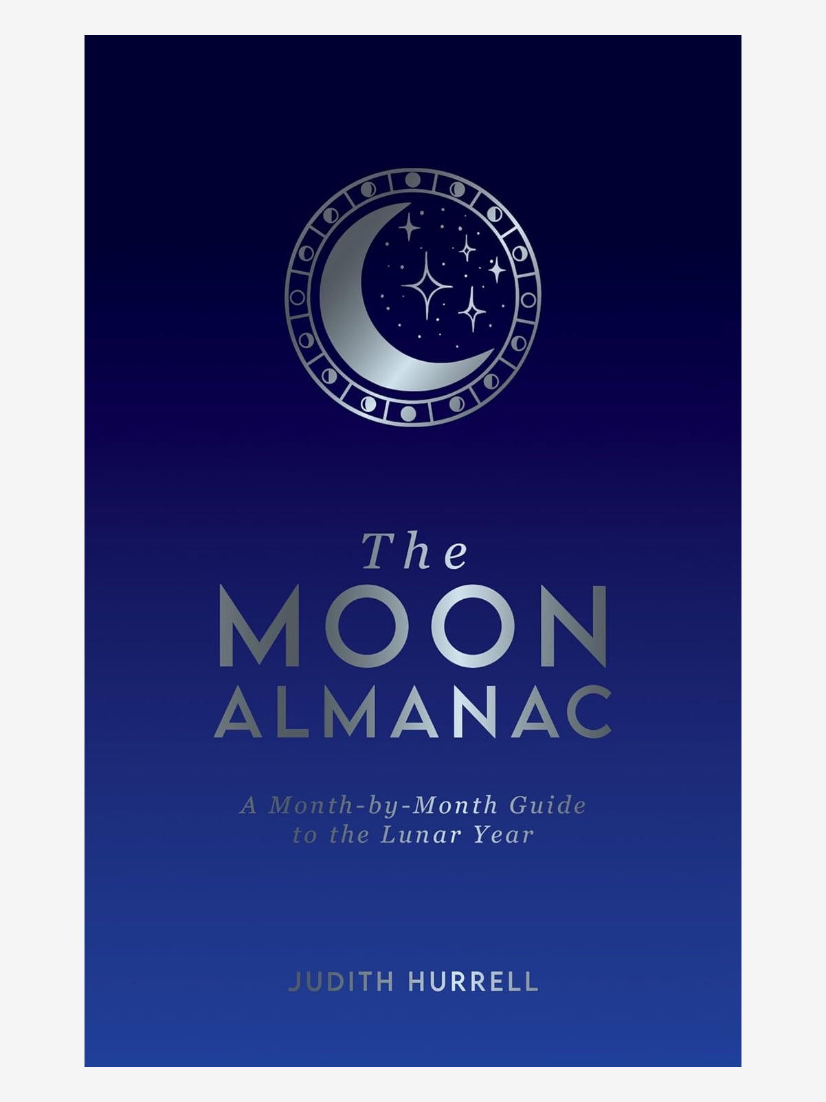 The Moon Almanac: A Month-by Month Guide to the Lunar Year