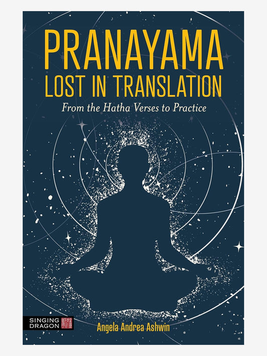 Pranayama Lost in Translation; From the Hatha Verses to Practice
