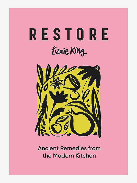Restore: Ancient Remedies from the Modern Kitchen