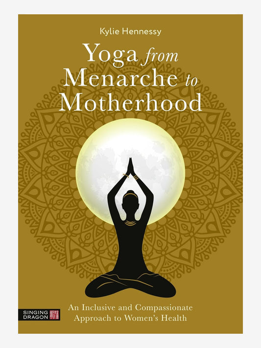 Yoga from Menarche to Motherhood