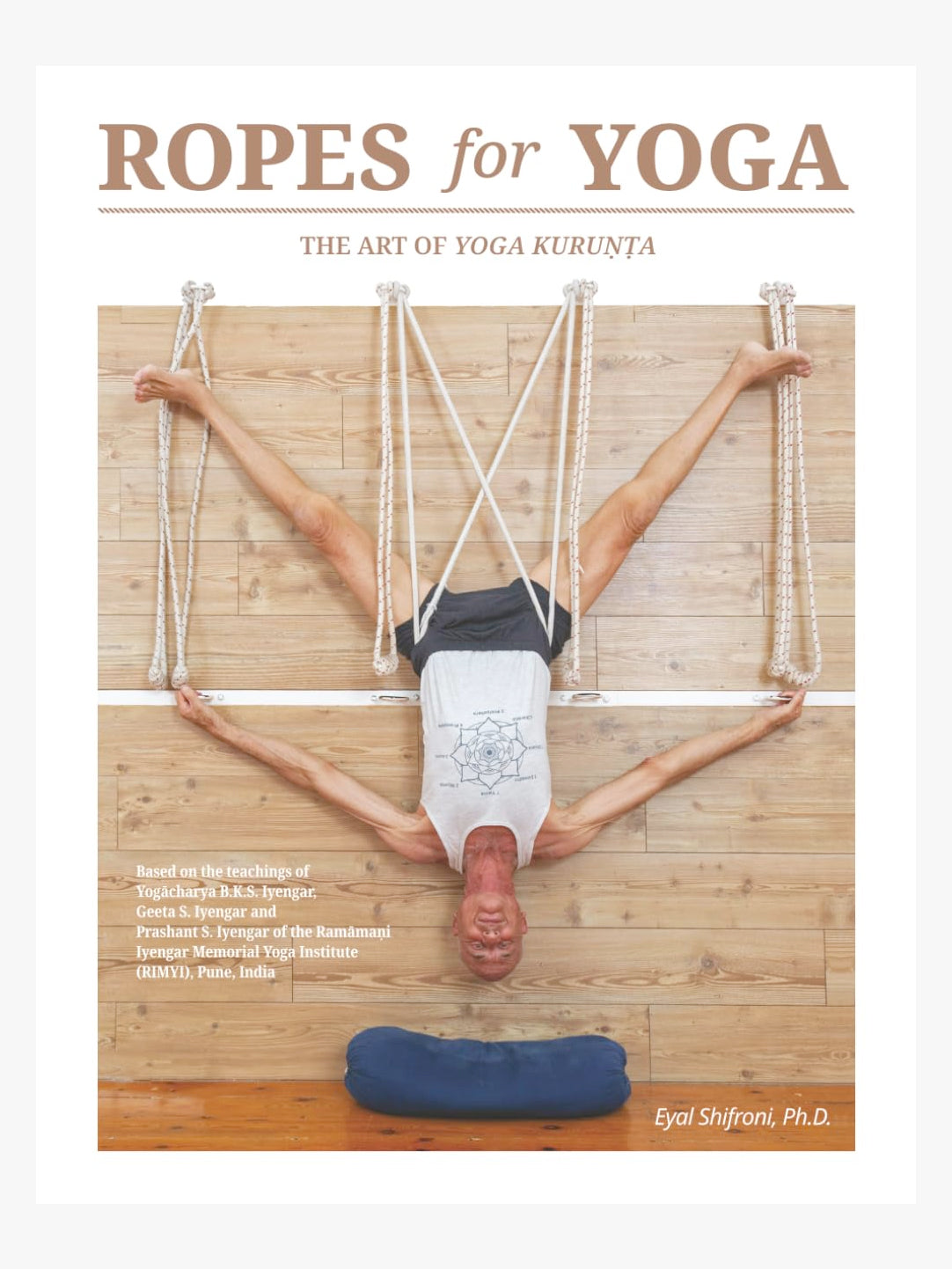 Ropes for Yoga: The Art of Yoga Kurunta – Yogamatters