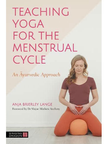 Teaching Yoga for the Menstrual Cycle: an Ayurvedic Approach
