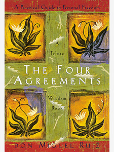 The Four Agreements: A Practical Guide to Personal Freedom