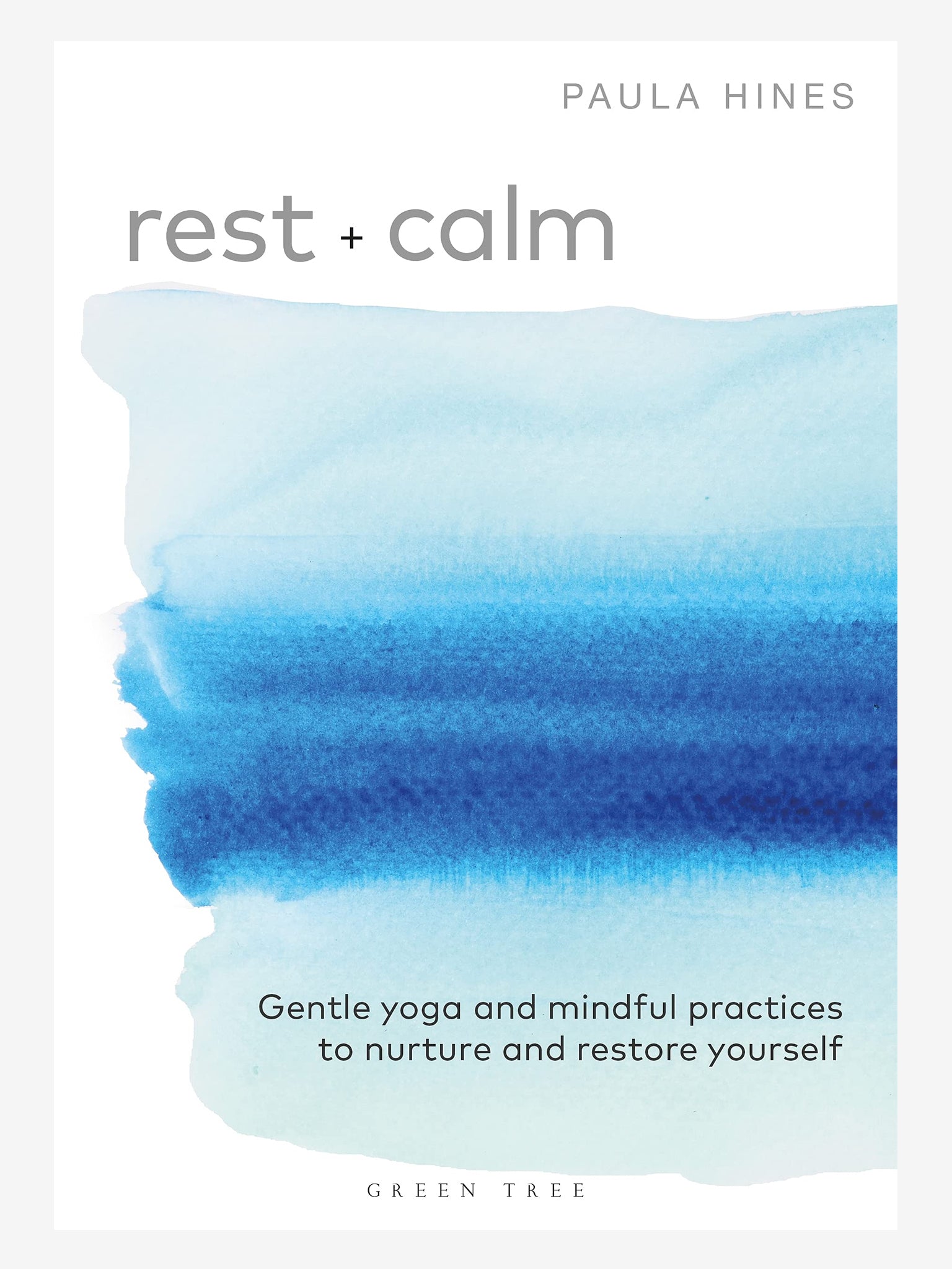 Rest + Calm: Gentle yoga and mindful practices to nurture and restore yourself