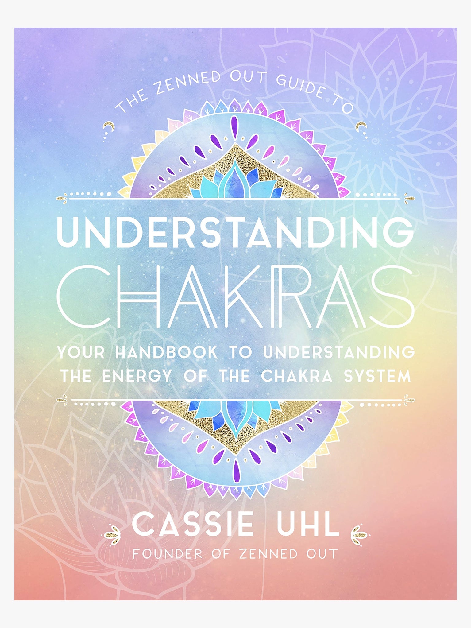 The Zenned Out Guide to Understanding Chakras
