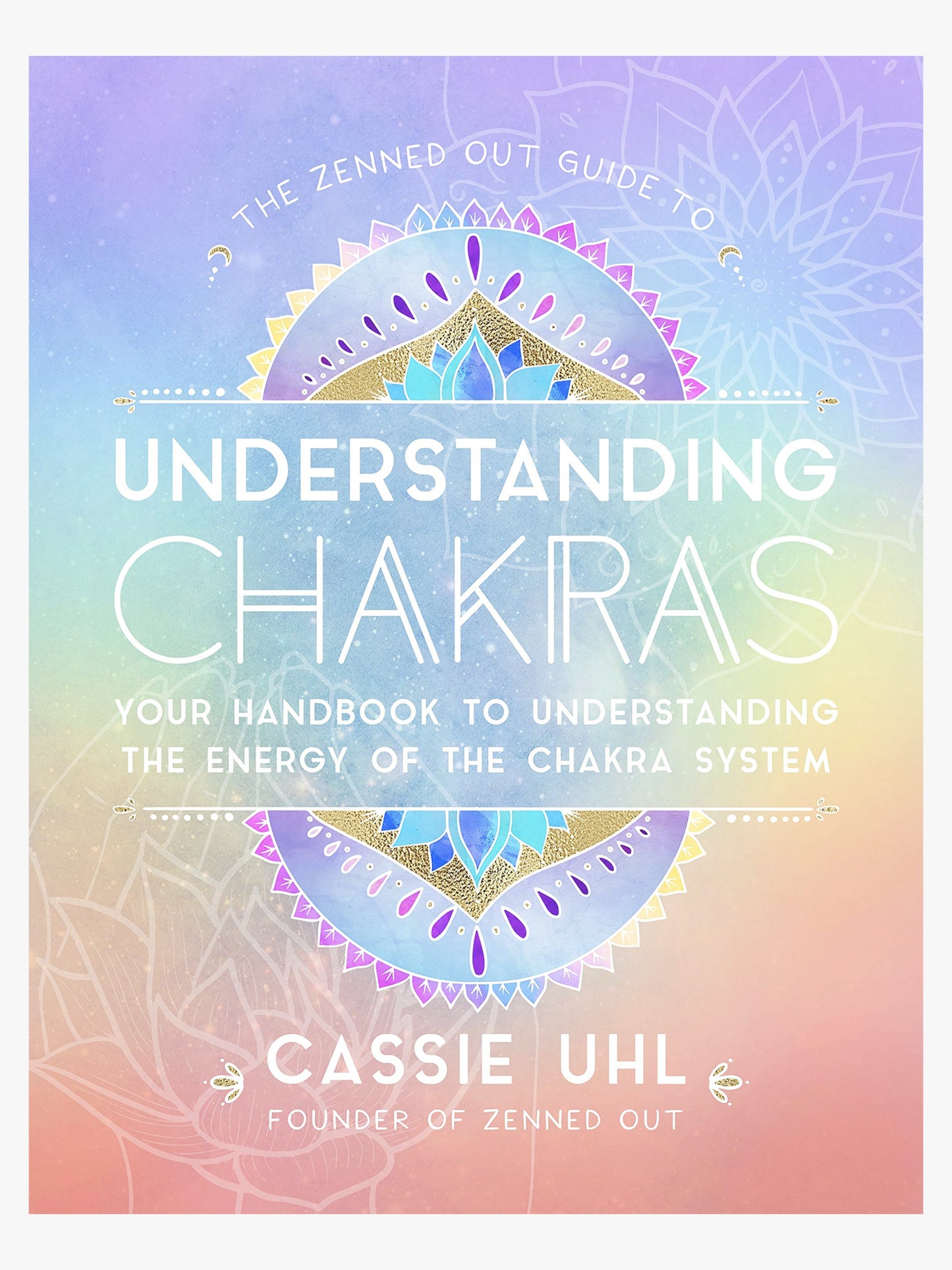The Zenned Out Guide to Understanding Chakras