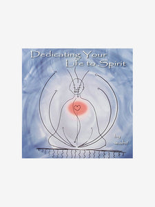 Dedicating Your Life to Spirit