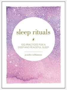 Sleep Rituals: 100 Practices for a Deep and Peaceful Sleep