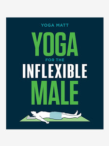 Yoga for the Inflexible Male